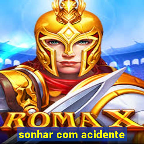 sonhar com acidente